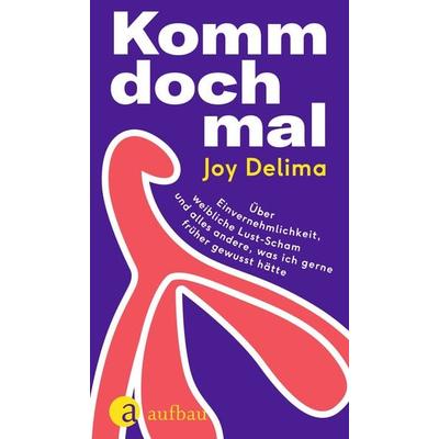 Komm doch mal, Gebundene Ausgabe von Joy Delima, Aufbau, 978-3-351-04230-1