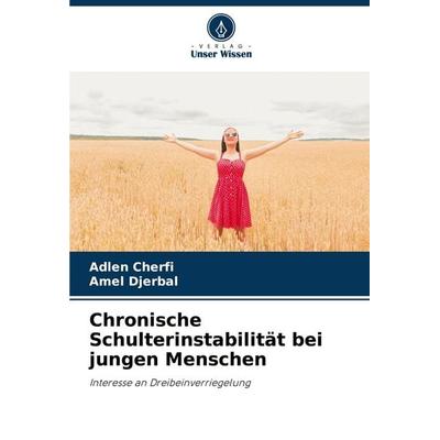 Chronische Schulterinstabilität bei jungen Menschen, Taschenbuch von Adlen Cherfi,Amel Djerbal, Verlag Unser Wissen, 978-620-7-54195-9