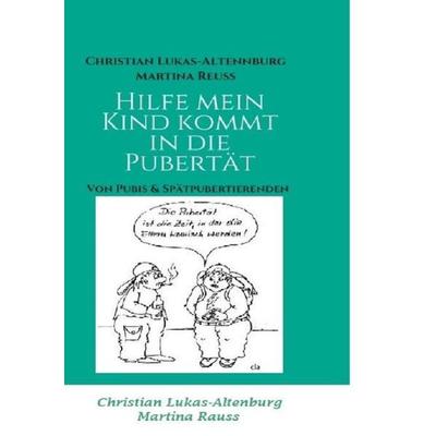 Hilfe mein Kind kommt in die Pubertät / Hilfe Mein Kind kommt in die Pubertät 2, Taschenbuch von Christian Lukas-Altenburg,Martina Reuss, Epubli,