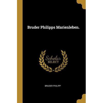 Bruder Philipps Marienleben., Taschenbuch von Bruder Philipp, Creative Media Partners, LLC, 978-0-274-79703-5