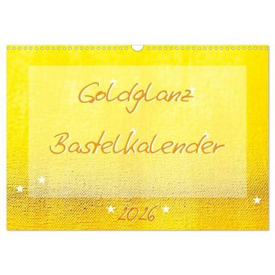 Goldglanz Bastelkalender (Wandkalender 2026 DIN A3 quer), CALVENDO Monatskalender