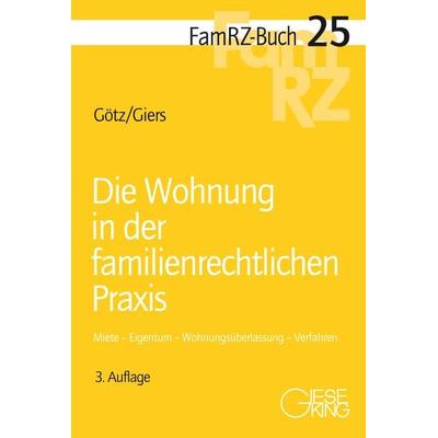 Die Wohnung in der familienrechtlichen Praxis, Taschenbuch von Isabell Götz,Michael Giers, Gieseking, E u. W, 978-3-7694-1311-3