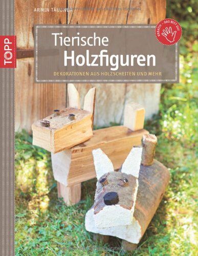 Armin Täubner - Tierische Holzfiguren: Dekorationen fürs ganze Jahr - Preis vom 09.10.2026 07:28:09 h