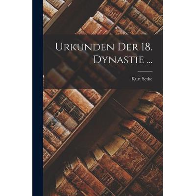 Urkunden Der 18. Dynastie ..., Taschenbuch von Kurt Sethe, British Library, Historical Print Editions, 978-1-01-583518-4