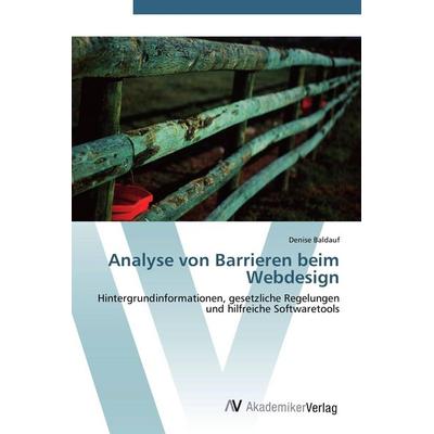 Analyse von Barrieren beim Webdesign, Taschenbuch von Denise Baldauf, AV Akademikerverlag, 978-3-639-43038-7