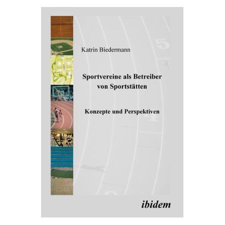 ibidem Sportvereine als Betreiber von Sportstätten (Softcover, Katrin Biedermann) (55188708)