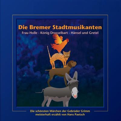 Die Bremer Stadtmusikanten / Frau Holle / König Drosselbart / Hänsel und Gretel - Jacob Ludwig Karl Grimm,Wilhelm Carl Grimm, Audio, 4099995437706