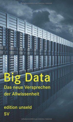 Heinrich Geiselberger - Big Data: Das neue Versprechen der Allwissenheit (edition unseld) - Preis vom 09.10.2026 07:28:09 h