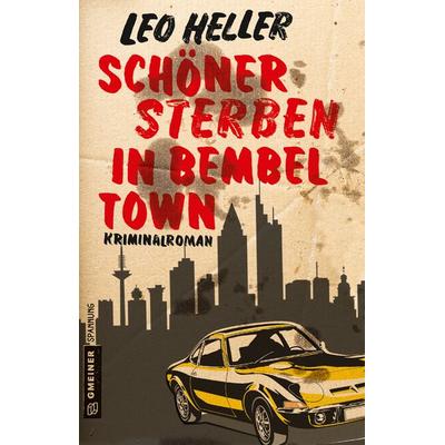 Schöner sterben in Bembeltown, Taschenbuch von Leo Heller, Gmeiner-Verlag, 978-3-8392-2489-2