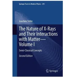 The Nature of X-Rays and Their Interactions with Matter – Volume I, Fachbücher von Joachim Stöhr