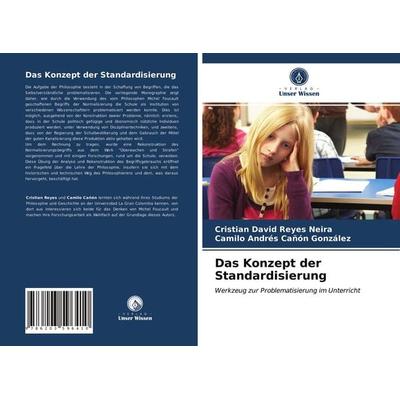 Das Konzept der Standardisierung, Taschenbuch von Cristian David Reyes Neira,Camilo Andrés Cañón González, Verlag Unser Wissen, 978-620-3-59641-0