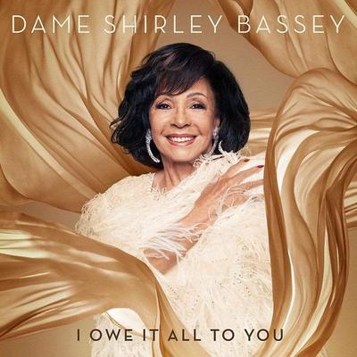 I Owe It All To You (Deluxe Edt.) - Dame Shirley Bassey, CD