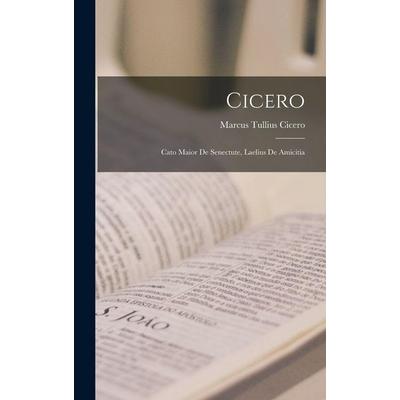 Cicero: Cato Maior de Senectute, Laelius de Amicitia, Gebundene Ausgabe von Marcus Tullius Cicero, Creative Media Partners, LLC, 978-1-01-730960-7