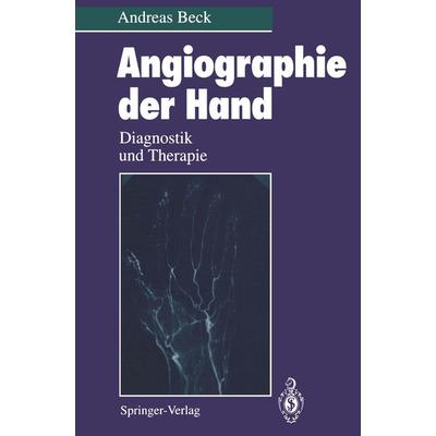 Angiographie der Hand, Taschenbuch von Andreas Beck, Springer Berlin, 978-3-642-78924-3