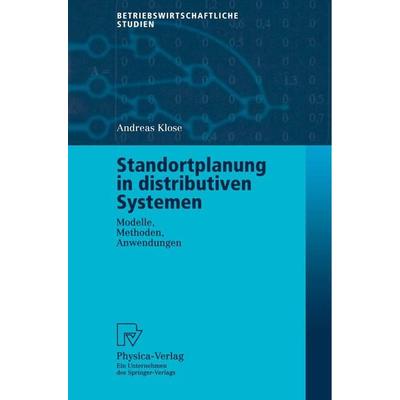 Standortplanung in distributiven Systemen, Taschenbuch von Andreas Klose, Physica, 978-3-7908-1410-1