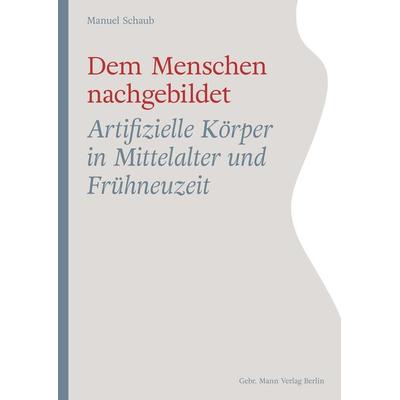 Dem Menschen nachgebildet, Gebundene Ausgabe von Manuel Schaub, Gebrüder Mann Verlag, 978-3-7861-2925-7