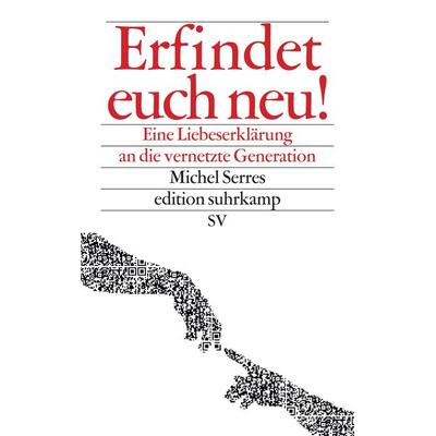 Erfindet euch neu!, Taschenbuch von Michel Serres, Suhrkamp
