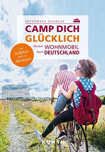 KUNTH Camp dich glücklich: Die besten Ziele in Deutschland für noch mehr Erlebnisse (KUNTH Mit dem Wohnmobil unterwegs) - Preis vom 04.10.2026 03:51:26 h