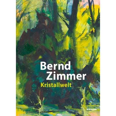 Bernd Zimmer. Kristallwelt, Gebundene Ausgabe von , Wienand, 978-3-86832-450-1