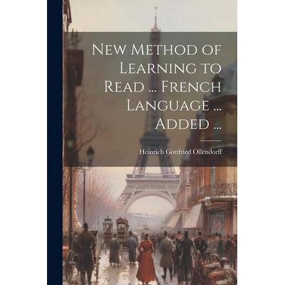 New Method of Learning to Read ... French Language ... Added ..., Taschenbuch von Heinrich Gottfried Ollendorff, Creative Media Partners, LLC,