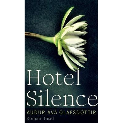Hotel Silence, Gebundene Ausgabe von Auður Ava Ólafsdóttir, Insel