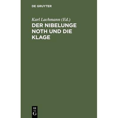 Der Nibelunge Noth und die Klage, Gebundene Ausgabe von , De Gruyter, 978-3-11-114592-1