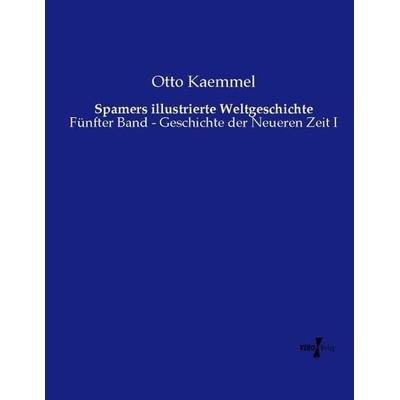 Spamers illustrierte Weltgeschichte, Taschenbuch von Otto Kaemmel, Vero Verlag, 978-3-7372-0703-4