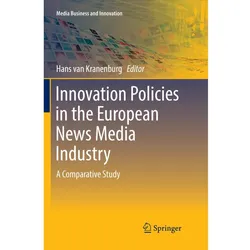 Innovation Policies in the European News Media Industry, Fachbücher von Hans van Kranenburg