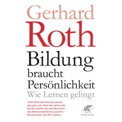 Bildung braucht Persönlichkeit, Taschenbuch von Gerhard Roth, Klett Cotta