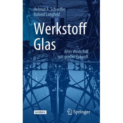 Werkstoff Glas, Taschenbuch von Helmut A. Schaeffer,Roland Langfeld, Springer Berlin, 978-3-662-60259-1