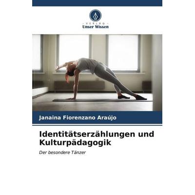Identitätserzählungen und Kulturpädagogik, Taschenbuch von Janaina Fiorenzano Araújo, Verlag Unser Wissen, 978-620-6-56156-9