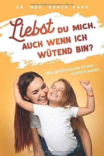 Voos, Dr. Dunja - Liebst du mich, auch wenn ich wütend bin? Was gefühlsstarke Kinder wirklich wollen - Preis vom 09.10.2026 07:28:09 h