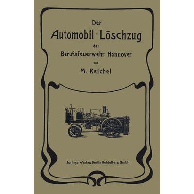 Der Automobil-Löschzug der Berufsfeuerwehr Hannover, Taschenbuch von M. Reichel, Springer Berlin, 978-3-662-38674-3
