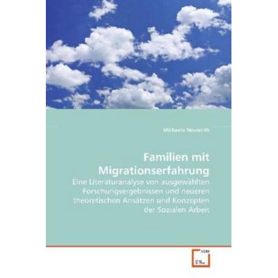 Neuwirth Michaela: Familien mit Migrationserfahrung, Taschenbuch von Michaela Neuwirth, VDM, 978-3-639-09345-2