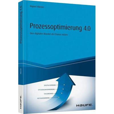 Prozessoptimierung 4.0, Gebundene Ausgabe von Rupert Hierzer, Haufe-Lexware