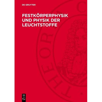 Festkörperphysik und Physik der Leuchtstoffe, Gebundene Ausgabe von , De Gruyter, 978-3-11-274640-0