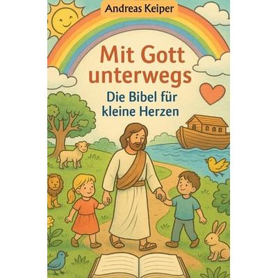 Mit Gott unterwegs, Taschenbuch von Andreas Keiper, Epubli, 978-3-565-04376-7