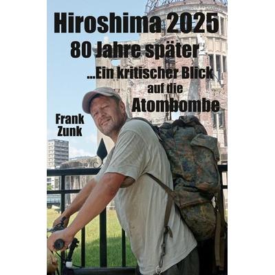 Hiroshima 2025, Taschenbuch von Frank Zunk, Epubli, 978-3-565-07866-0