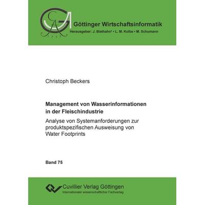 Management von Wasserinformationen in der Fleischindustrie. Analyse von Systemanforderungen zur produktspezifischen Ausweisung von Water Footprints,