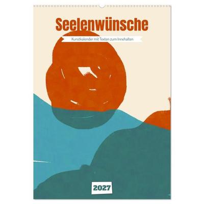 Seelenwünsche - Kunstkalender mit Texten zum Innehalten (Wandkalender 2027 DIN A2 hoch), CALVENDO Monatskalender