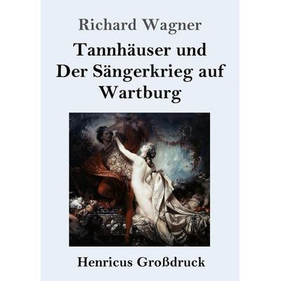 Tannhäuser und Der Sängerkrieg auf Wartburg (Großdruck) -
