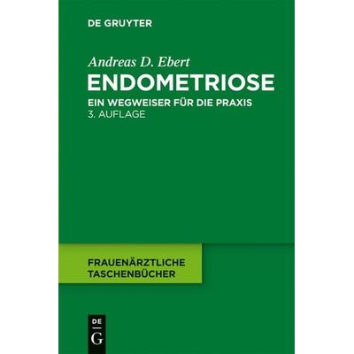 Endometriose, Gebundene Ausgabe von Andreas D. Ebert, De Gruyter, 978-3-11-021622-6