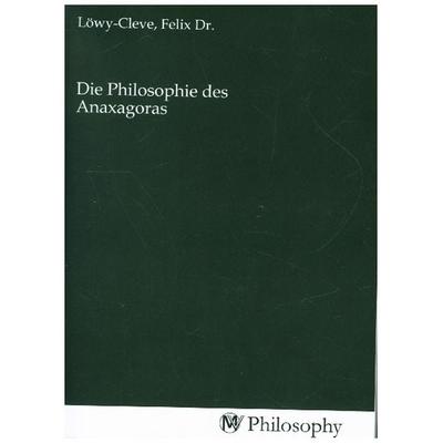 Die Philosophie des Anaxagoras, Taschenbuch von , MV-Philosophy, 978-3-96880-731-7