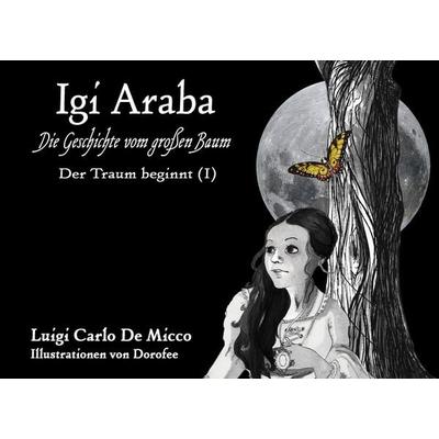 IGI ARABA - Der Traum beginnt (I), Gebundene Ausgabe von Luigi Carlo De Micco, BoD – Books on Demand, 978-3-8423-5142-4