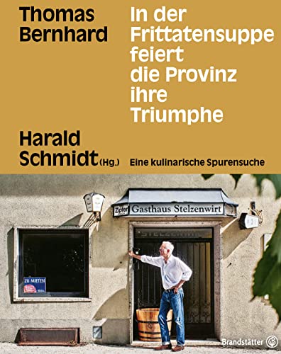 Harald Schmidt - In der Frittatensuppe feiert die Provinz ihre Triumphe: Thomas Bernhard. Eine kulinarische Spurensuche mit Harald Schmidt - Preis vom 09.10.2026 07:28:09 h