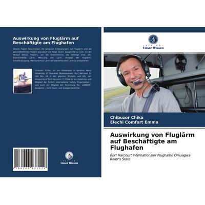 Auswirkung von Fluglärm auf Beschäftigte am Flughafen, Taschenbuch von Chibuzor Chika,Elechi Comfort Emma, Verlag Unser Wissen, 978-620-3-93352-9