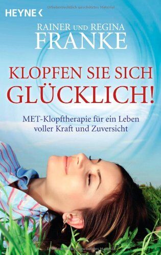 Franke, Rainer und Regina - Klopfen Sie sich glücklich!: MET-Klopftherapie für ein Leben voller Kraft und Zuversicht - Preis vom 01.10.2026 17:08:56 h