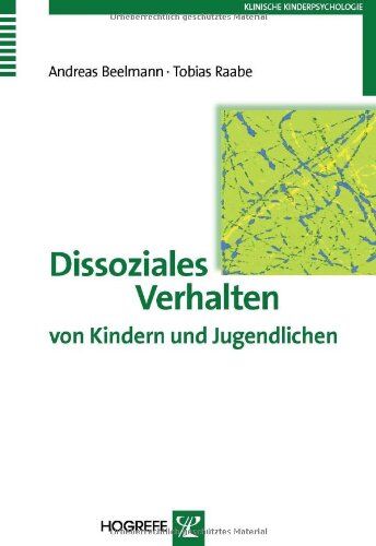 Andreas Beelmann - Dissoziales Verhalten von Kindern und Jugendlichen: Erscheinungsformen, Entwicklung, Prävention und Intervention - Preis vom 09.10.2026 07:28:09 h