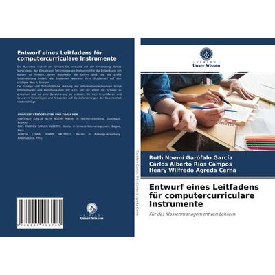 Entwurf eines Leitfadens für computercurriculare Instrumente, Taschenbuch von Ruth Noemí Garófalo García,Carlos Alberto Ríos Campos,Henry Wilfredo