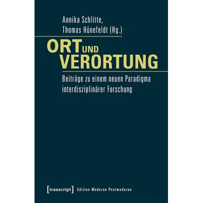 Ort und Verortung, Taschenbuch von , Transcript, 978-3-8376-3852-3